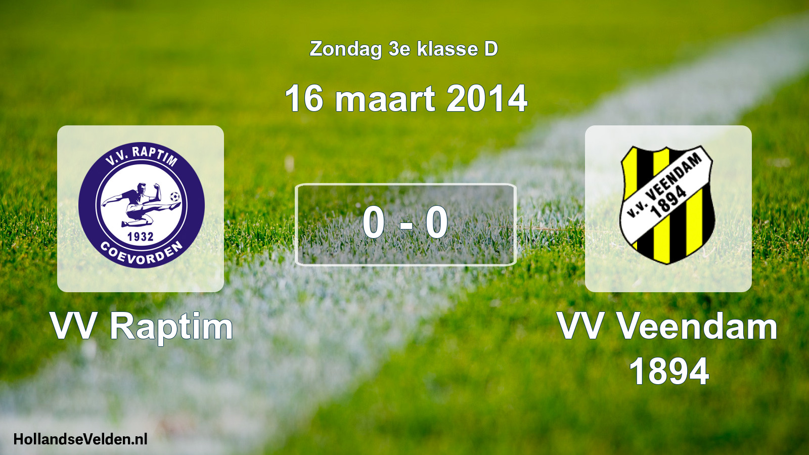 Total number of matches played: VV Raptim - VV Veendam 1894 0 - 0 (16 March 2014)