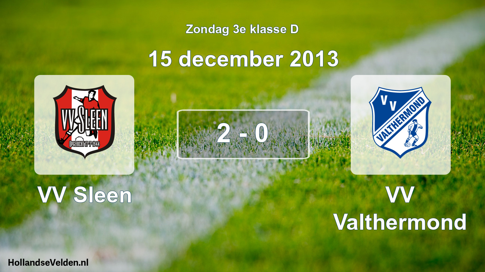 Total number of matches played: VV Sleen - VV Valthermond 2 - 0 (15 December 2013)