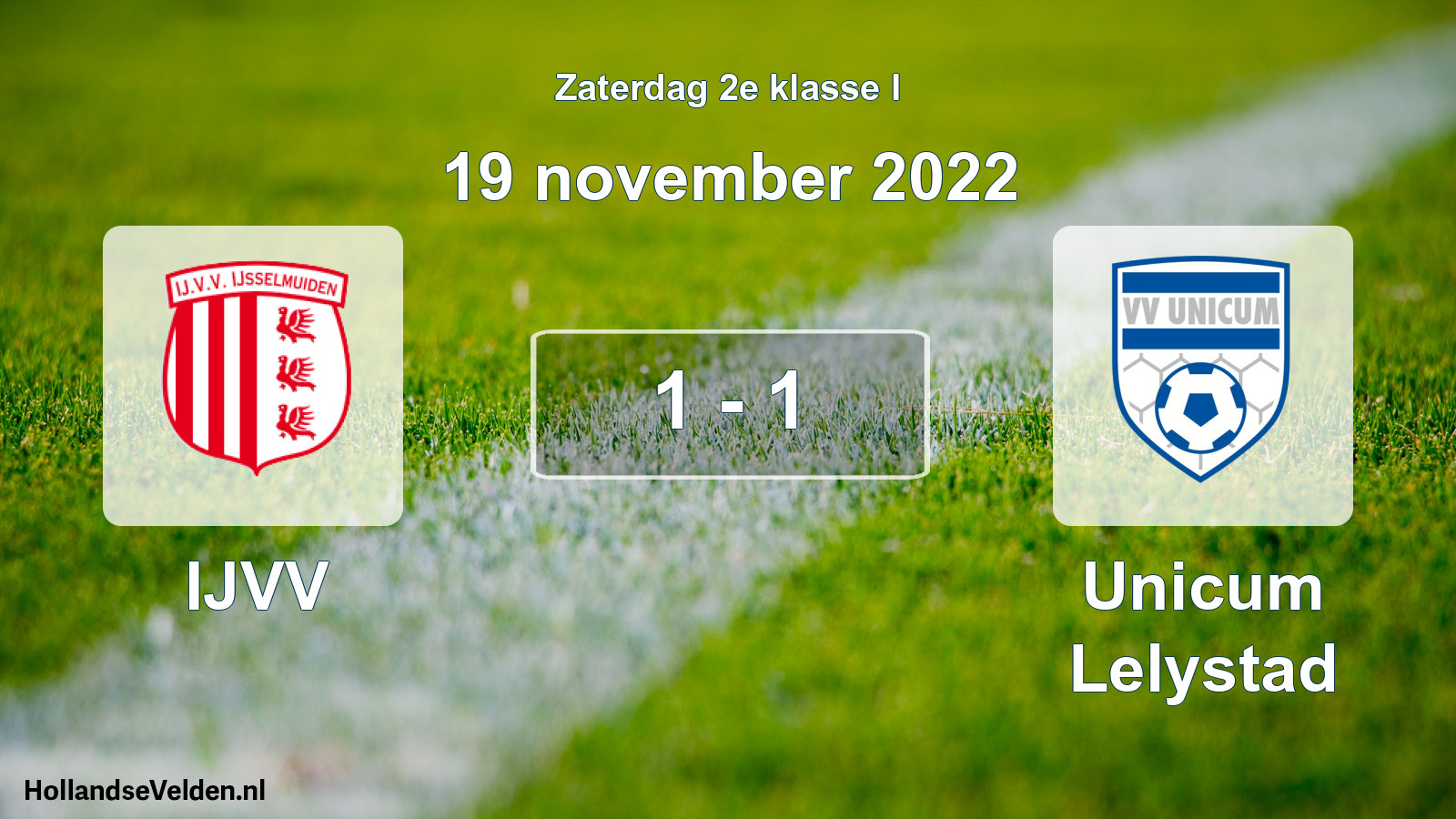 Total number of matches played: IJVV - Unicum Lelystad 1 - 1 (19 November 2022)