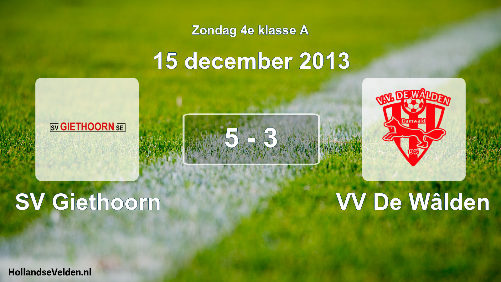 Total number of matches played: SV Giethoorn - VV De Wâlden 5 - 3 (15 December 2013)