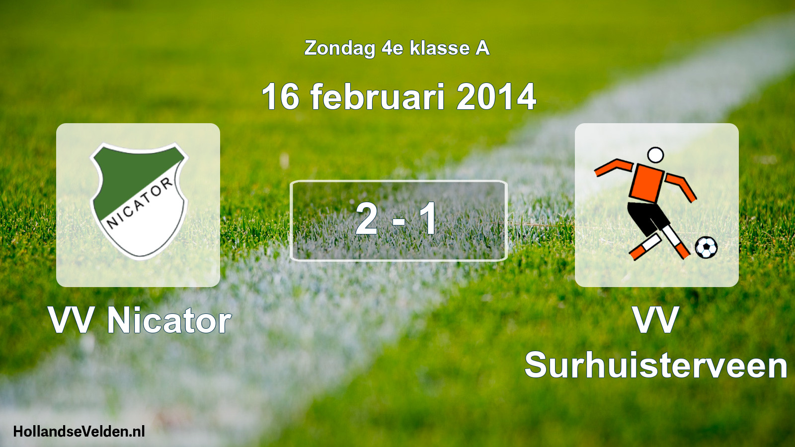 Total number of matches played: VV Nicator - VV Surhuisterveen 2 - 1 (16 February 2014)