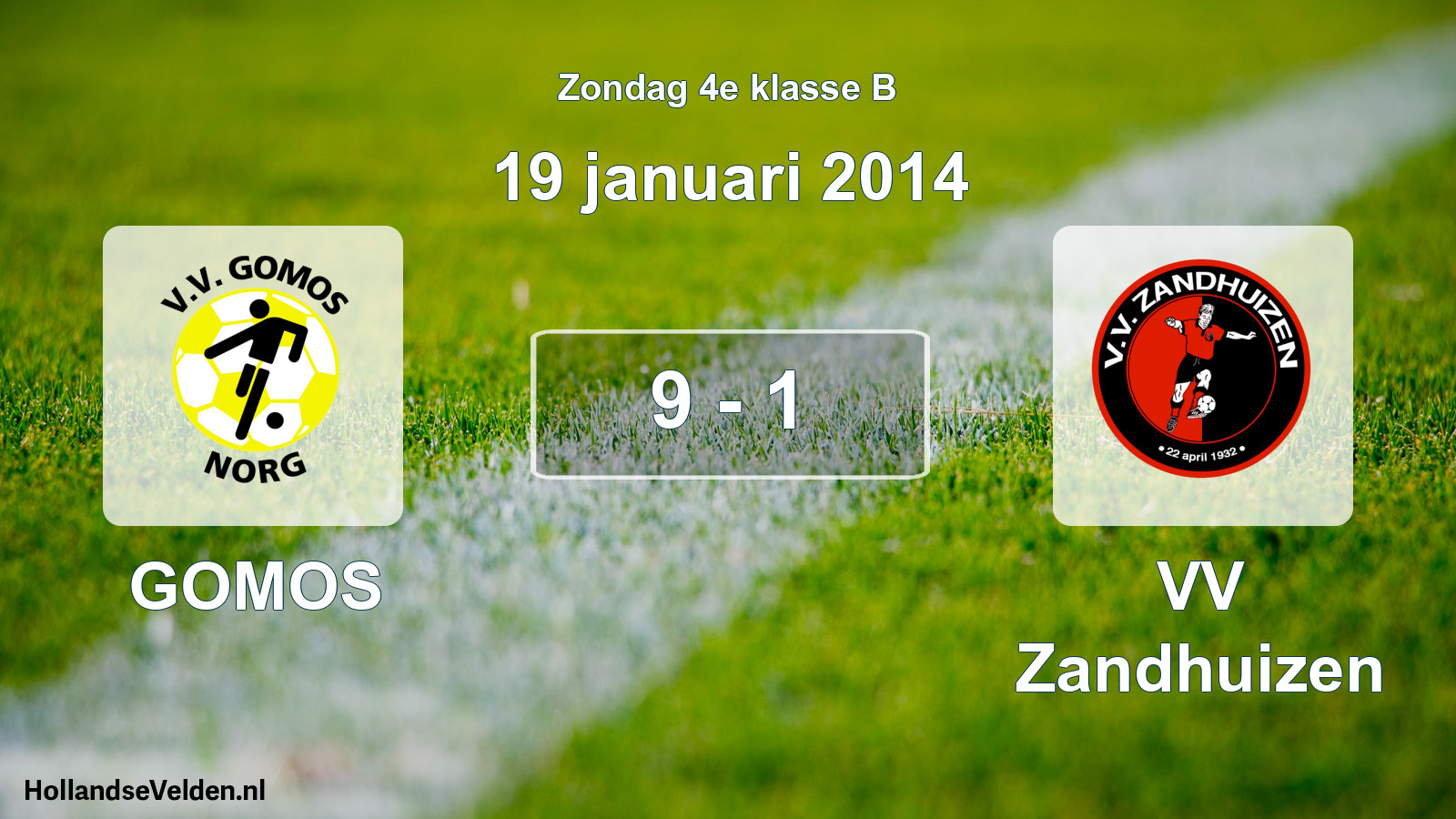 Total number of matches played: GOMOS - VV Zandhuizen 9 - 1 (19 January 2014)
