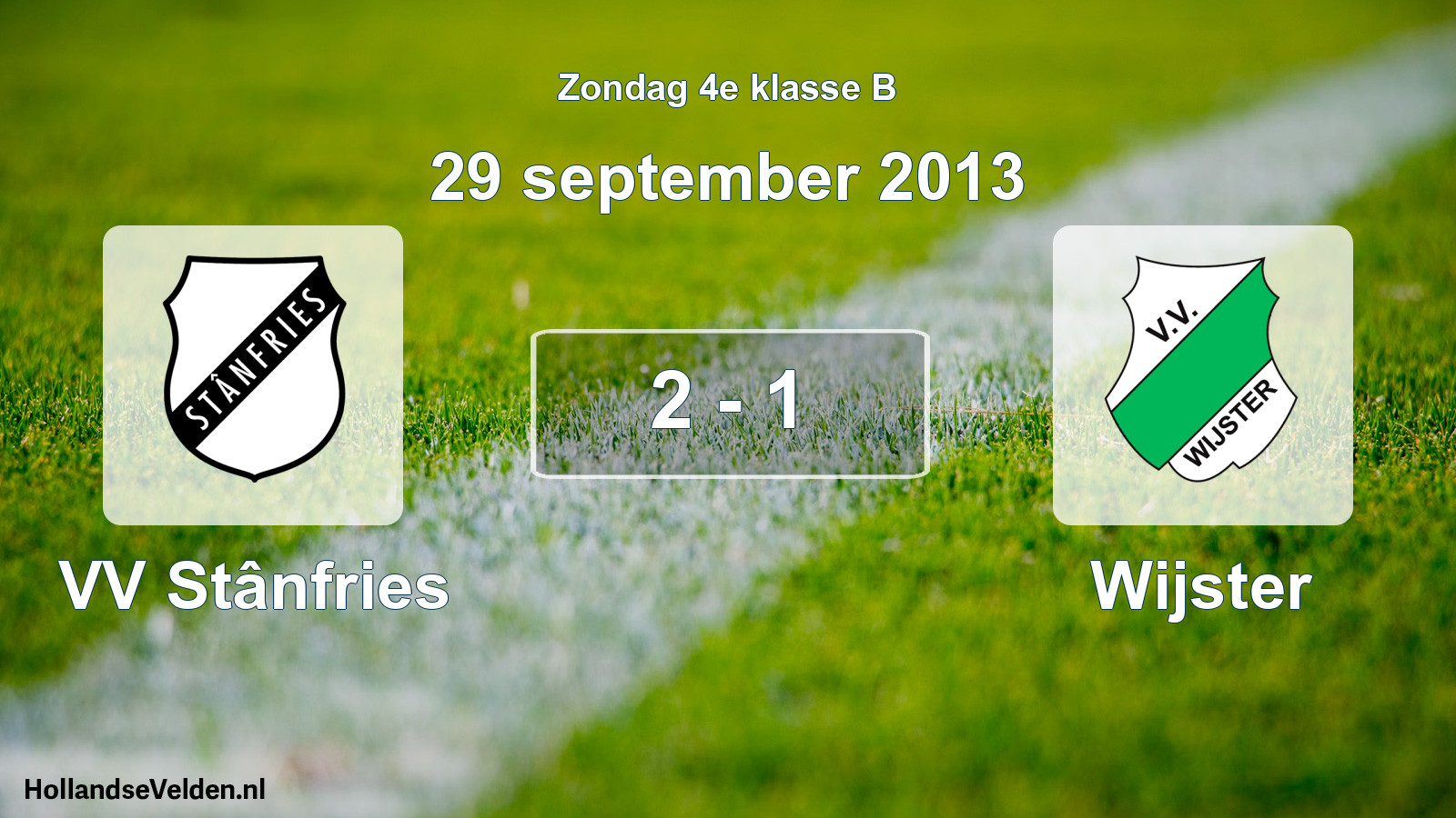 Total number of matches played: VV Stânfries - Wijster 2 - 1 (29 September 2013)