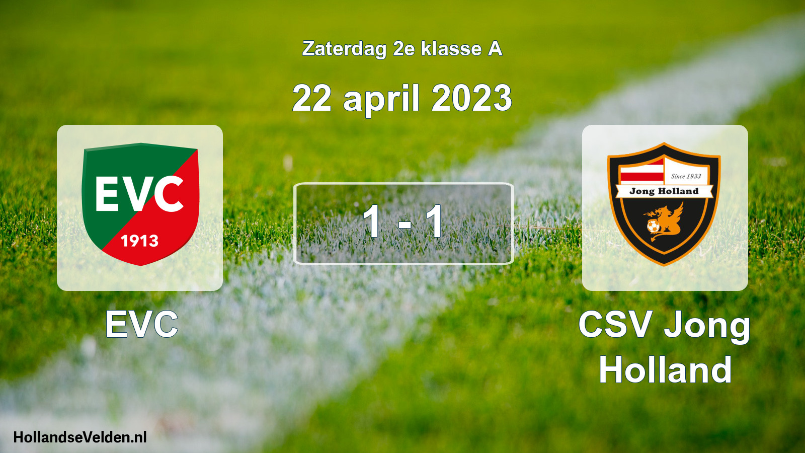 Total number of matches played: EVC - CSV Jong Holland 1 - 1 (22 April 2023)