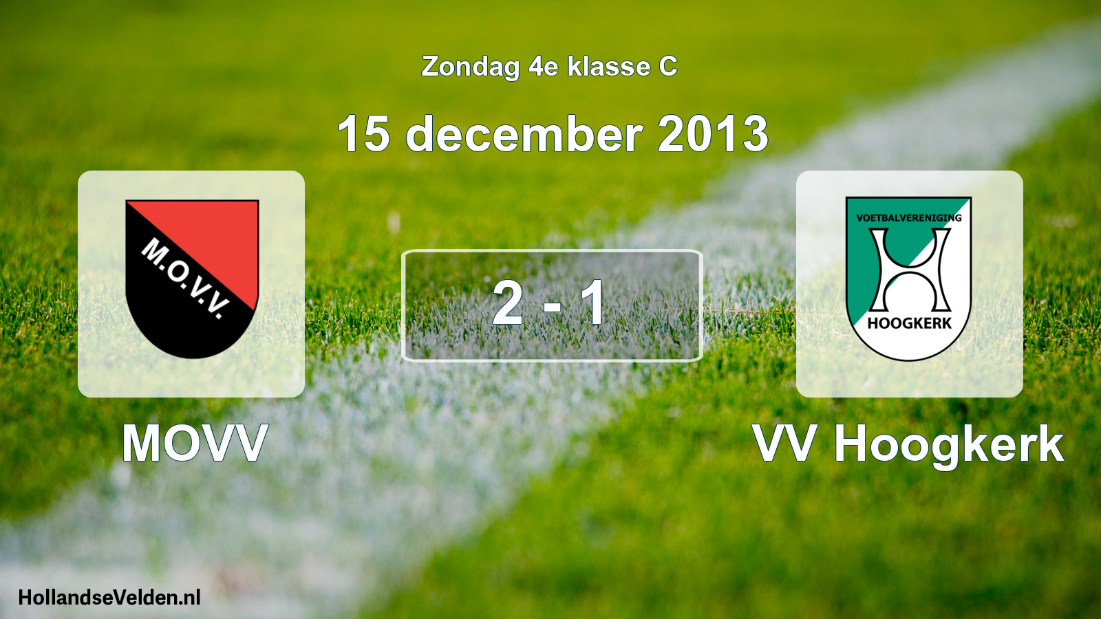Total number of matches played: MOVV - VV Hoogkerk 2 - 1 (15 December 2013)
