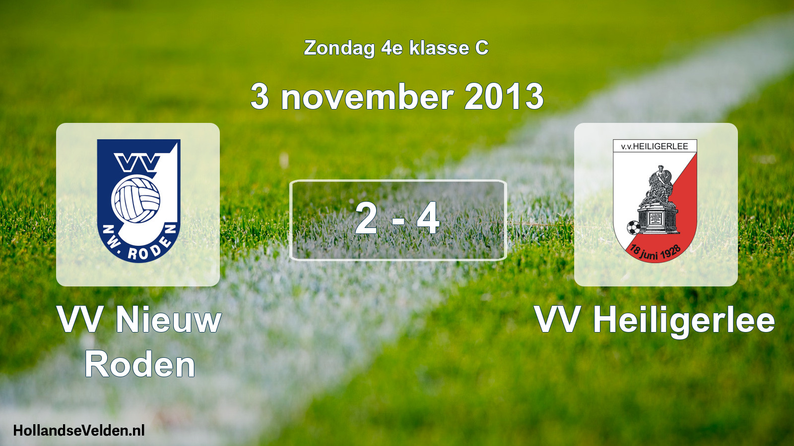 Total number of matches played: VV Nieuw Roden - VV Heiligerlee 2 - 4 (3 November 2013)