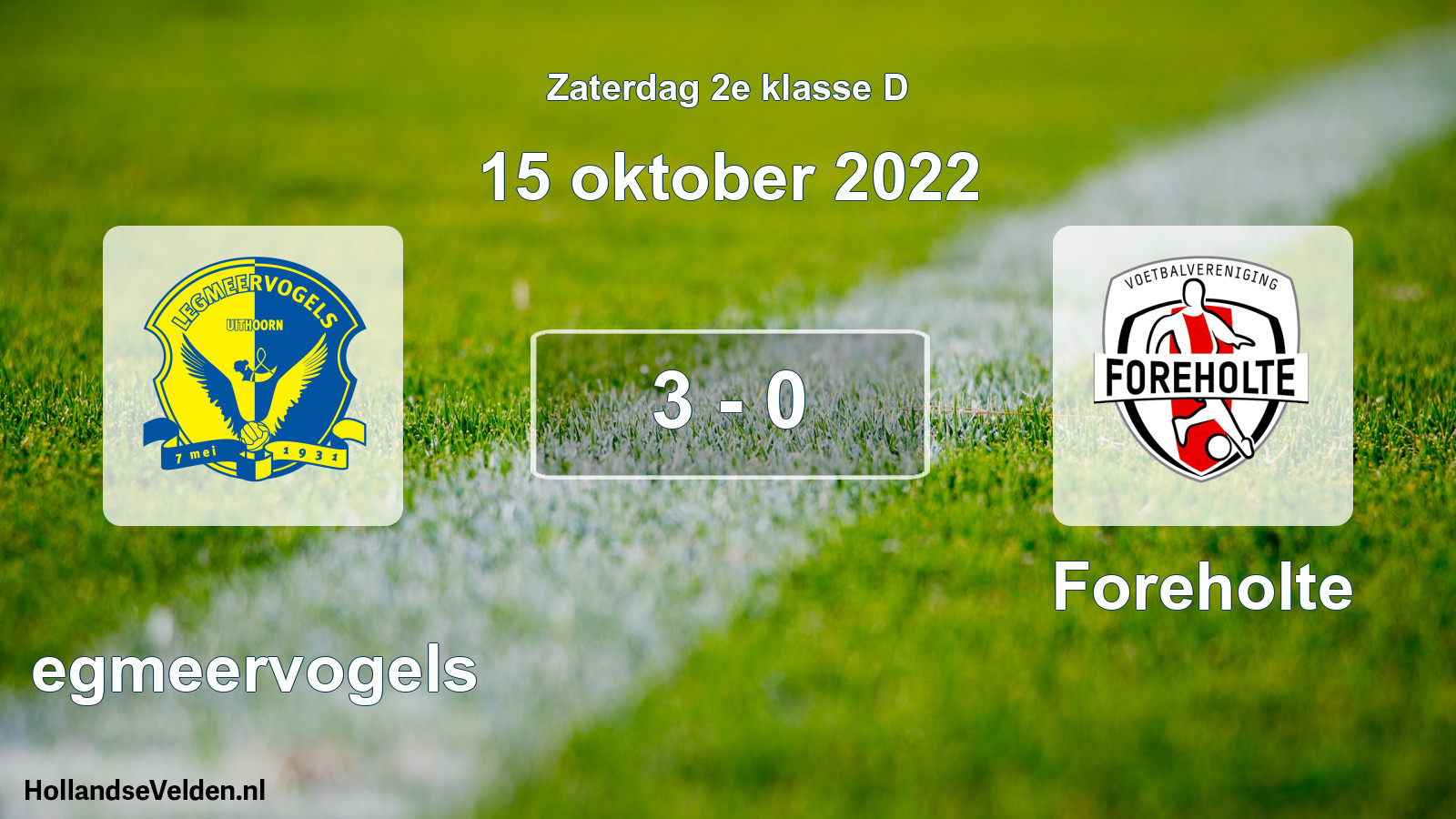 Total number of matches played: Legmeervogels - Foreholte 3 - 0 (15 October 2022)