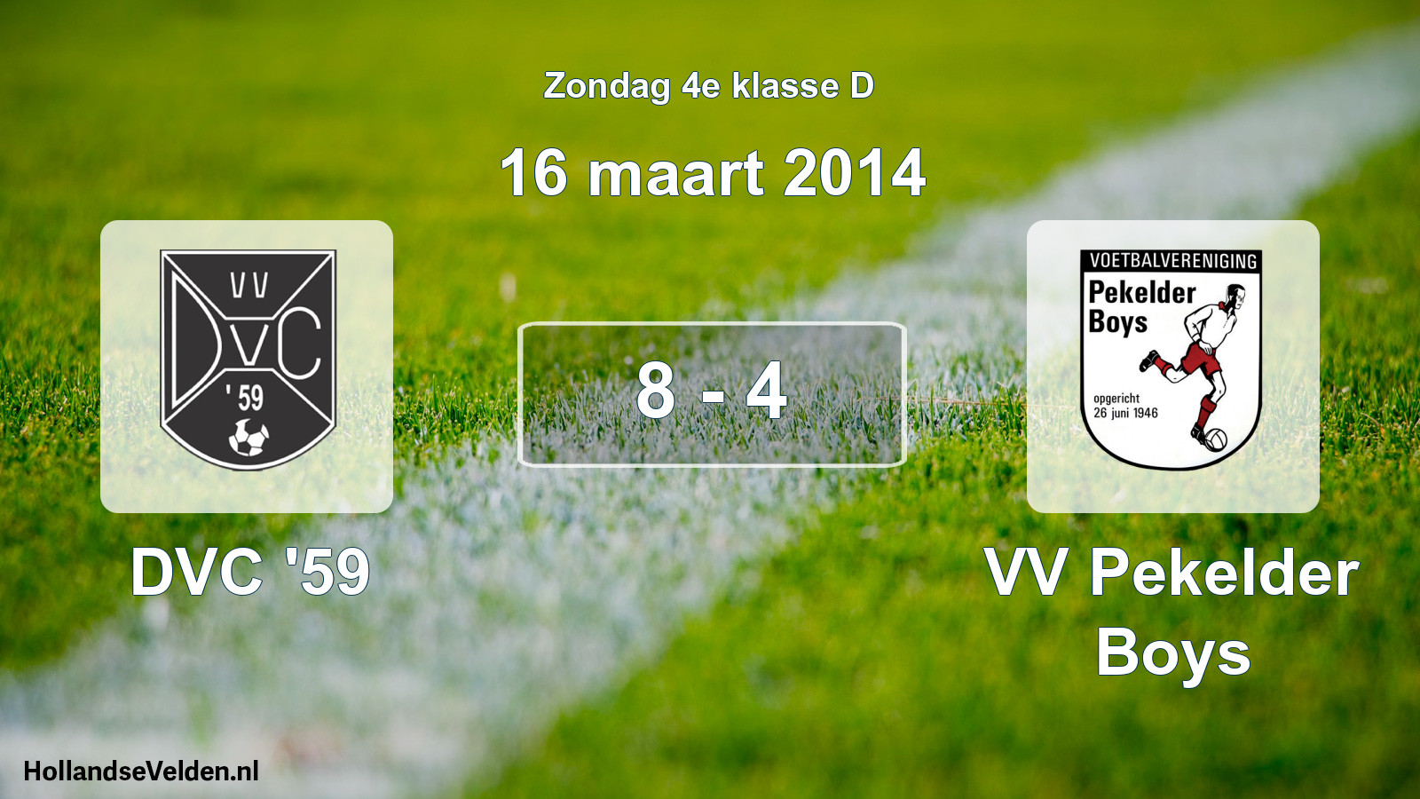 Total number of matches played: DVC '59 - VV Pekelder Boys 8 - 4 (16 March 2014)