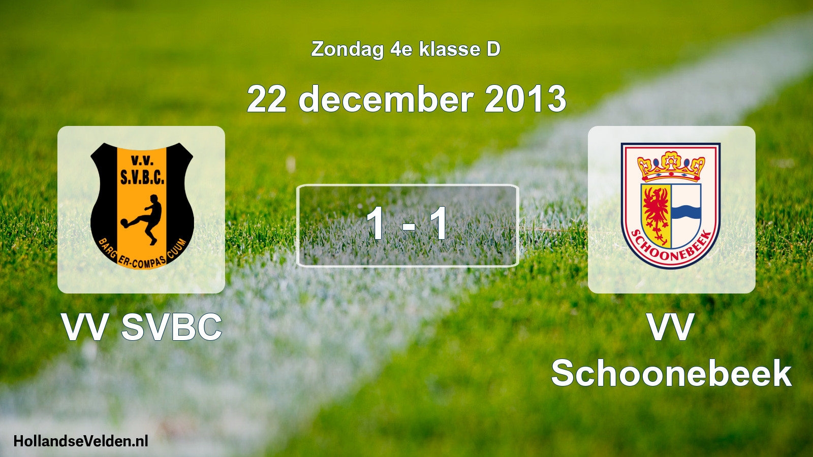Total number of matches played: VV SVBC - VV Schoonebeek 1 - 1 (22 December 2013)