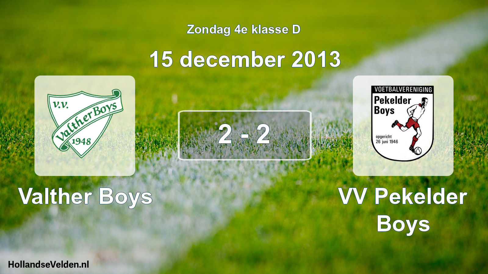 Total number of matches played: Valther Boys - VV Pekelder Boys 2 - 2 (15 December 2013)