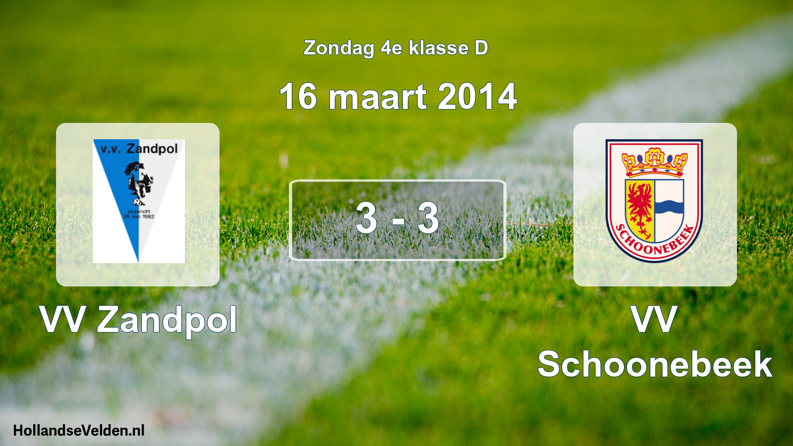 Total number of matches played: VV Zandpol - VV Schoonebeek 3 - 3 (16 March 2014)