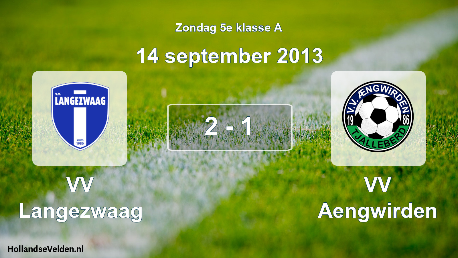 Total number of matches played: VV Langezwaag - VV Aengwirden 2 - 1 (14 September 2013)