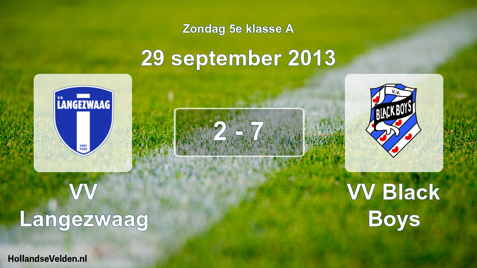 Total number of matches played: VV Langezwaag - VV Black Boys 2 - 7 (29 September 2013)