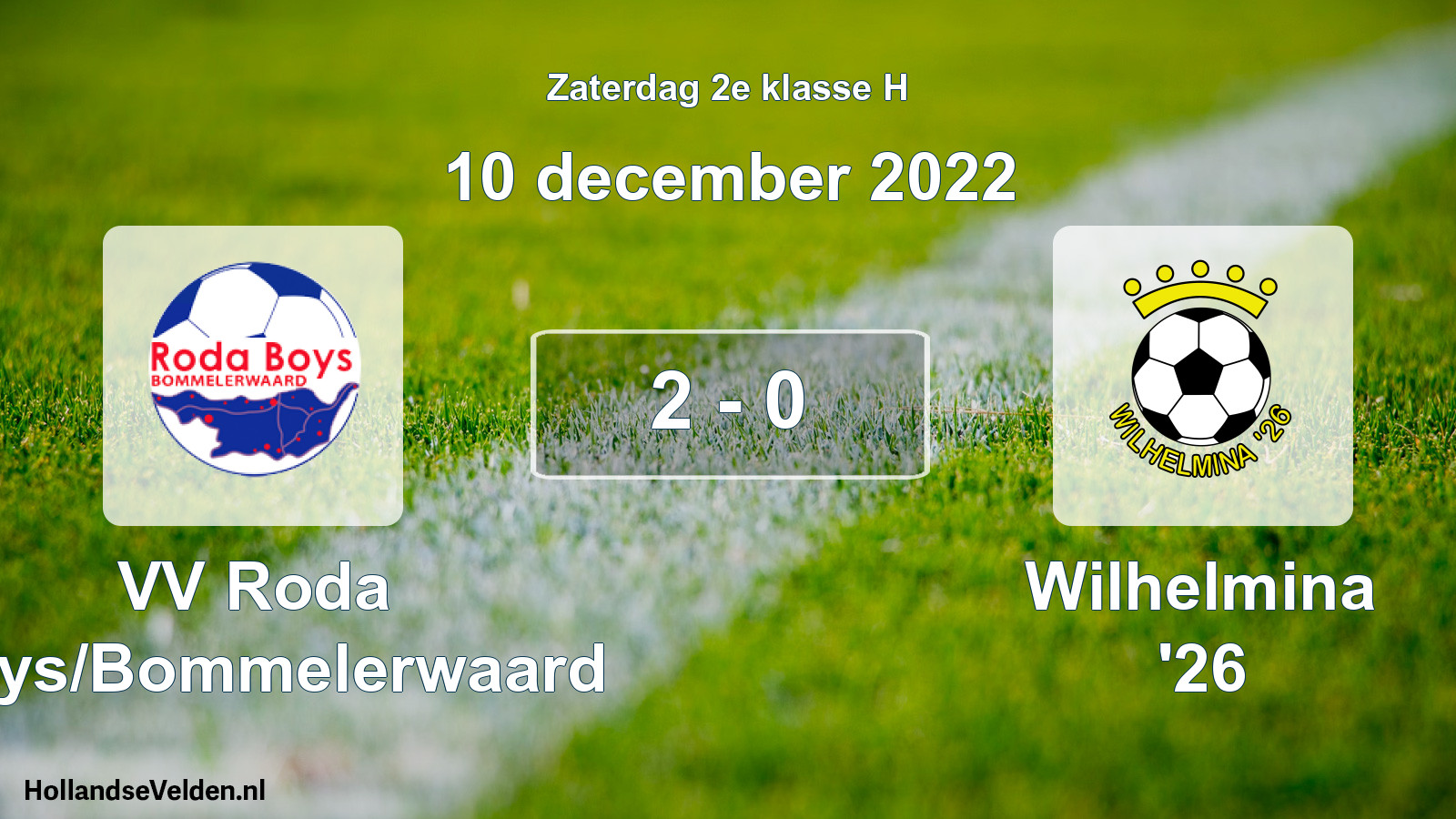 Total number of matches played: VV Roda Boys/Bommelerwaard - Wilhelmina '26 2 - 0 (10 December 2022)