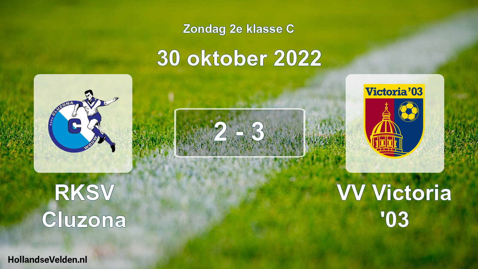 Total number of matches played: RKSV Cluzona - VV Victoria '03 2 - 3 (30 October 2022)