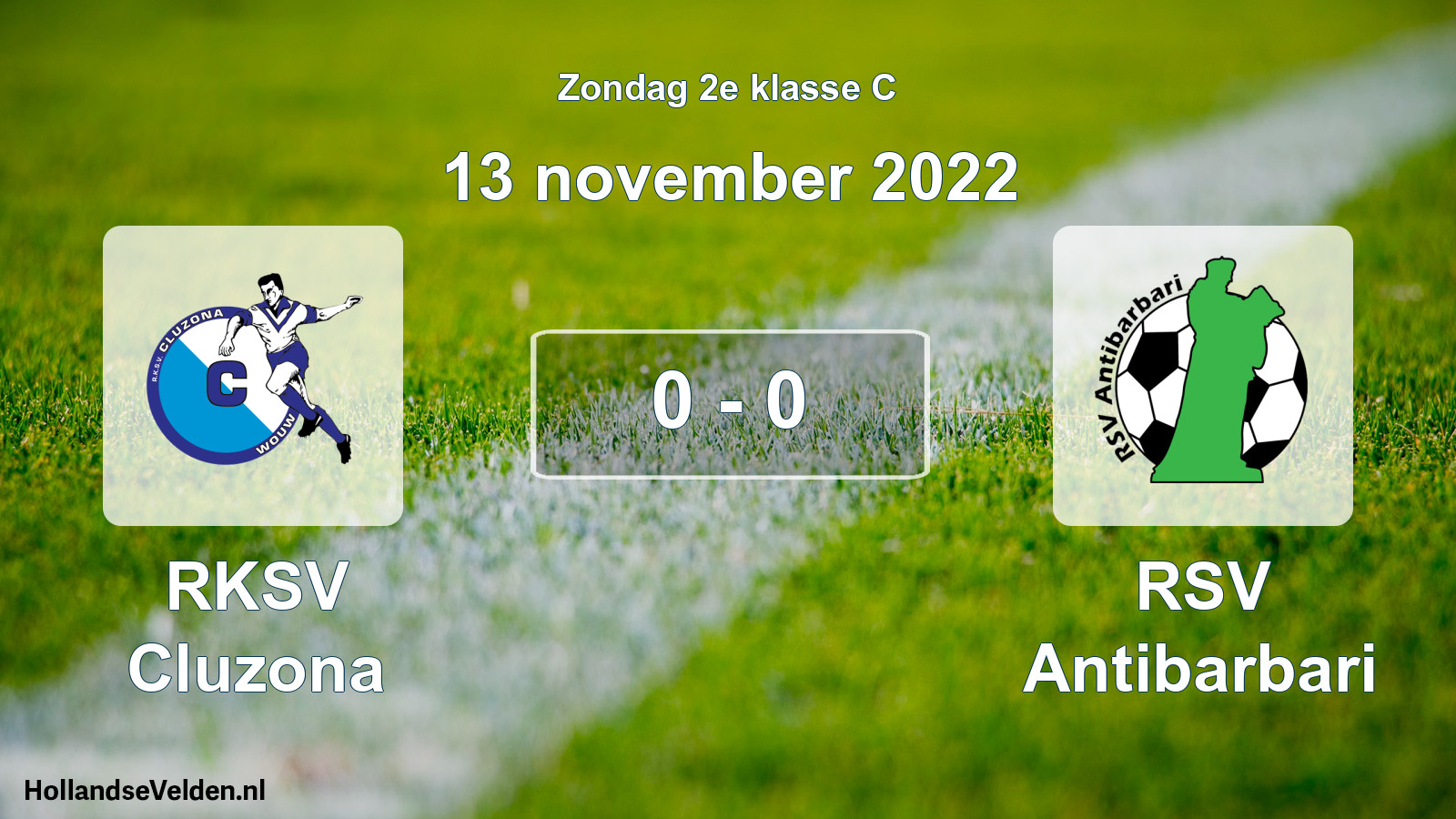 Total number of matches played: RKSV Cluzona - RSV Antibarbari 0 - 0 (13 November 2022)