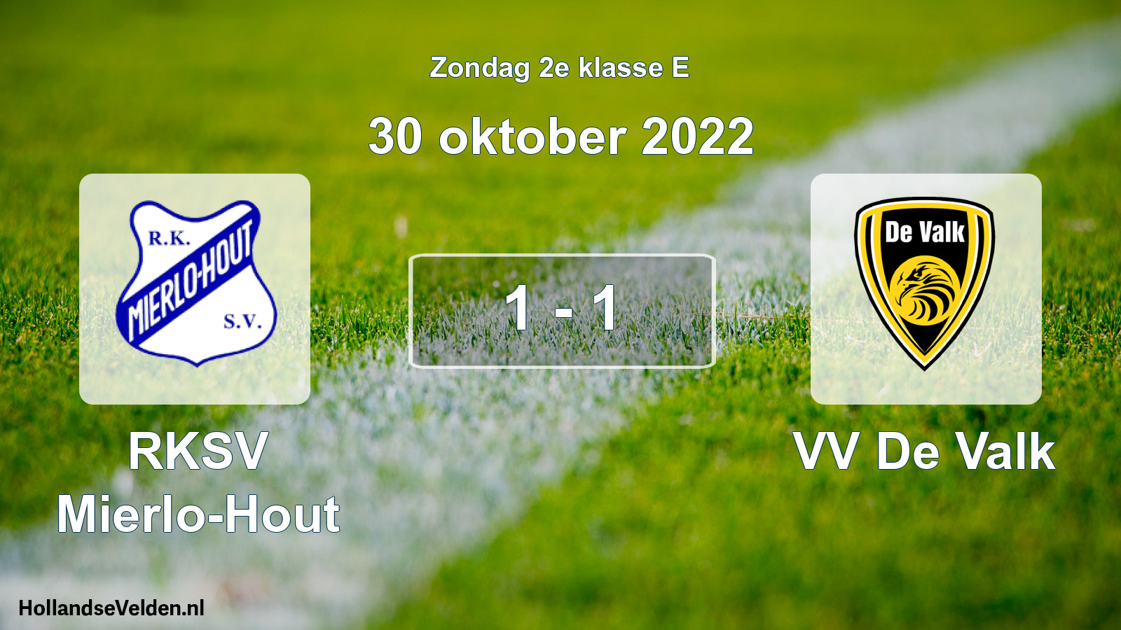 Total number of matches played: RKSV Mierlo-Hout - VV De Valk 1 - 1 (30 October 2022)