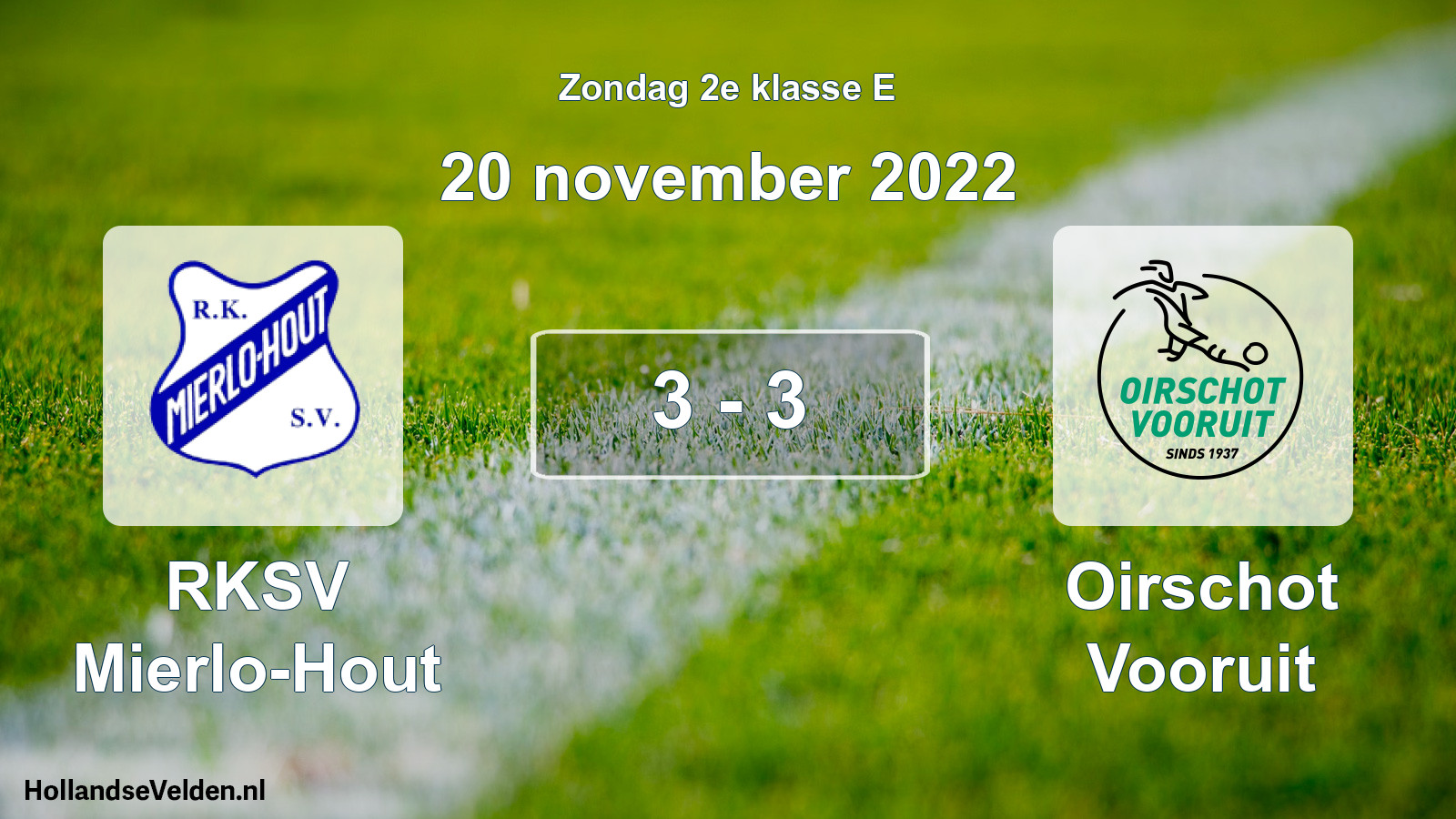 Total number of matches played: RKSV Mierlo-Hout - Oirschot Vooruit 3 - 3 (20 November 2022)