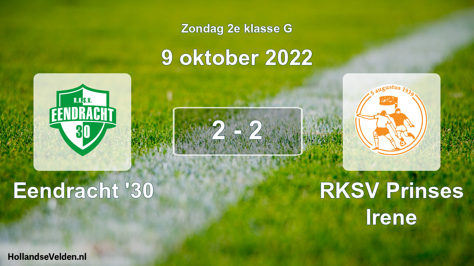 Total number of matches played: Eendracht '30 - RKSV Prinses Irene 2 - 2 (9 October 2022)