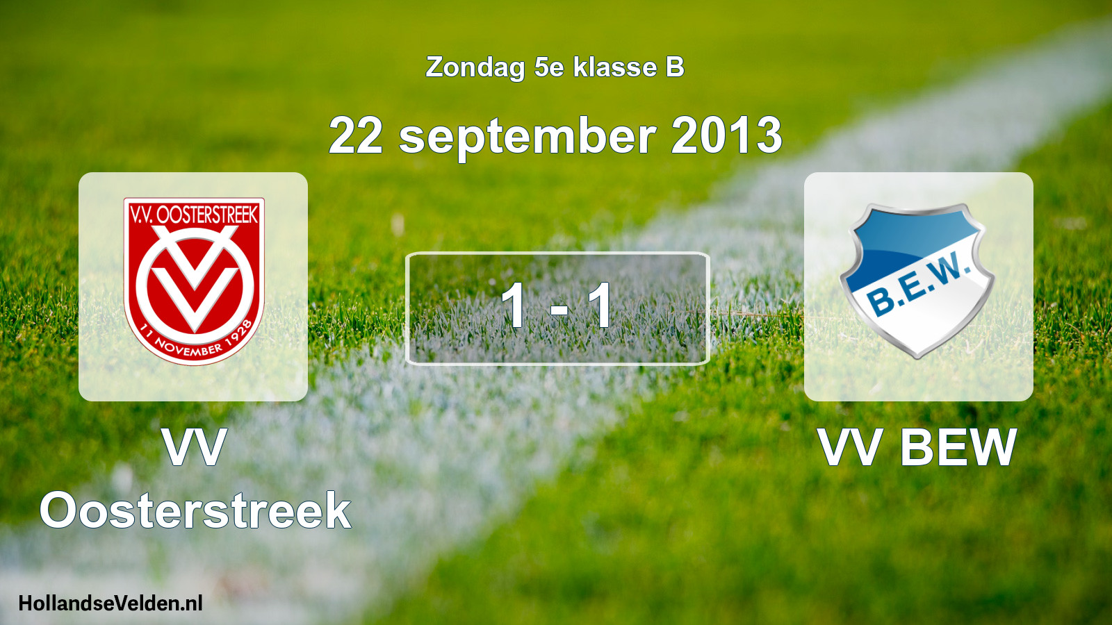 Total number of matches played: VV Oosterstreek - VV BEW 1 - 1 (22 September 2013)