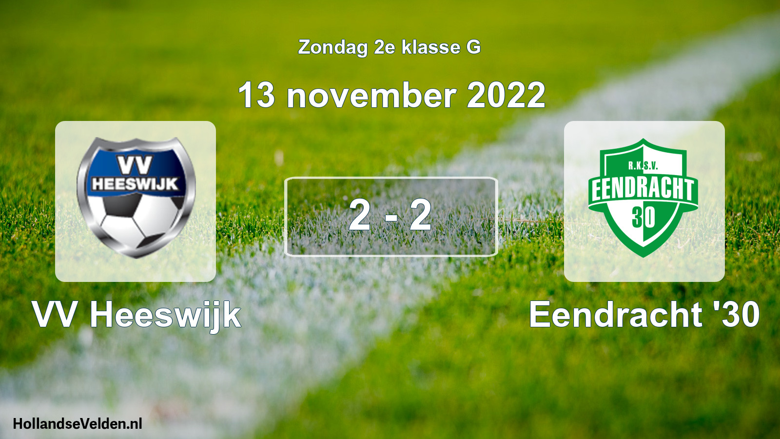 Total number of matches played: VV Heeswijk - Eendracht '30 2 - 2 (13 November 2022)