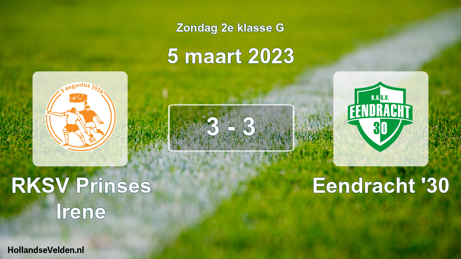 Total number of matches played: RKSV Prinses Irene - Eendracht '30 3 - 3 (5 March 2023)
