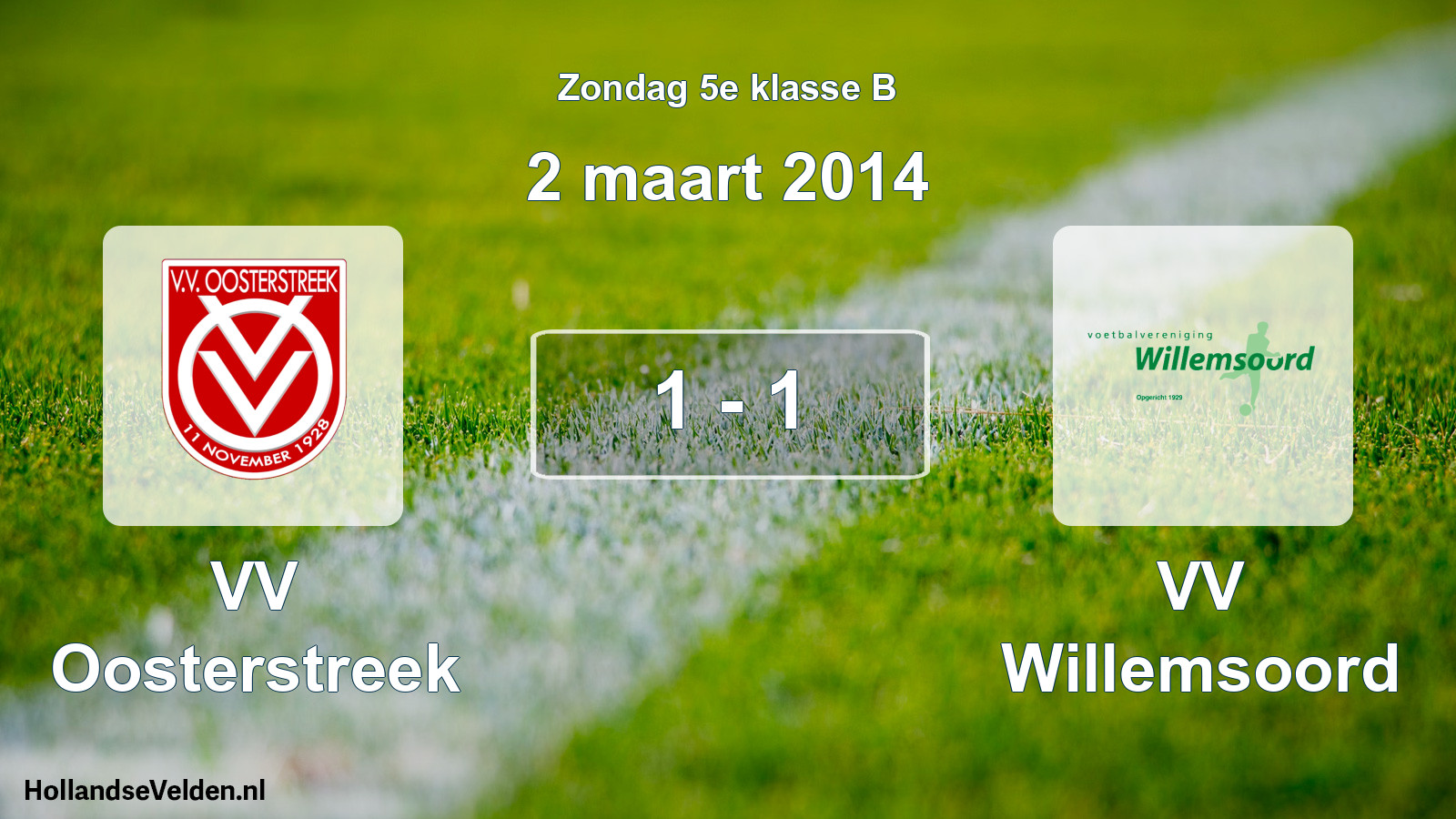 Total number of matches played: VV Oosterstreek - VV Willemsoord 1 - 1 (2 March 2014)