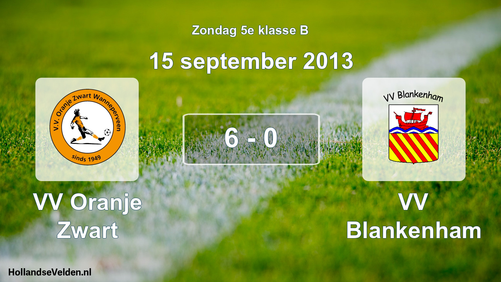 Total number of matches played: VV Oranje Zwart - VV Blankenham 6 - 0 (15 September 2013)