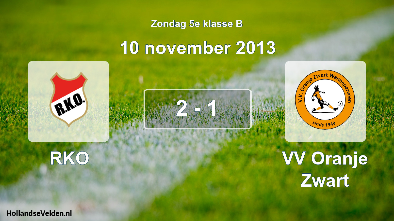 Total number of matches played: RKO - VV Oranje Zwart 2 - 1 (10 November 2013)