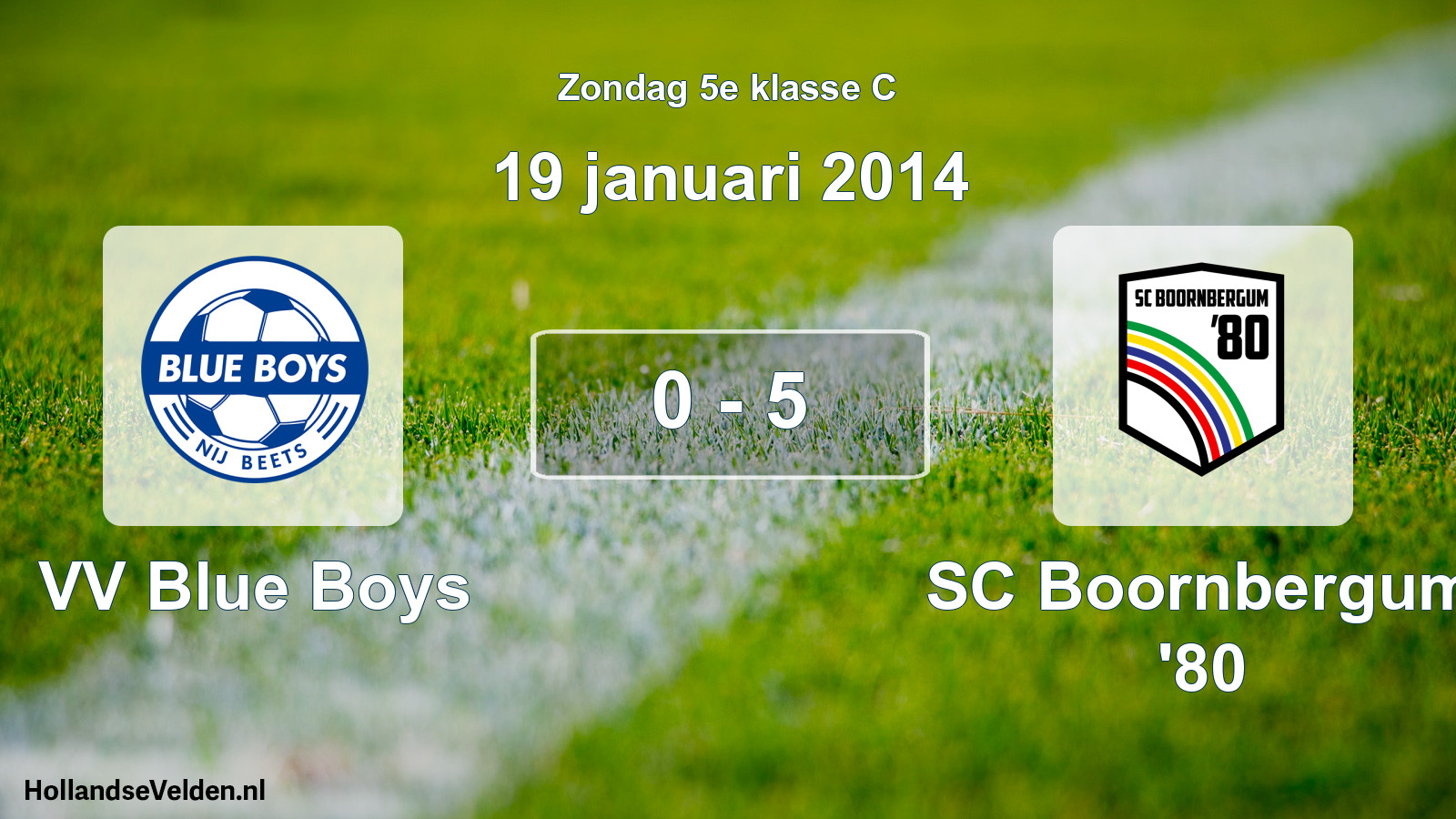 Total number of matches played: VV Blue Boys - SC Boornbergum '80 0 - 5 (19 January 2014)