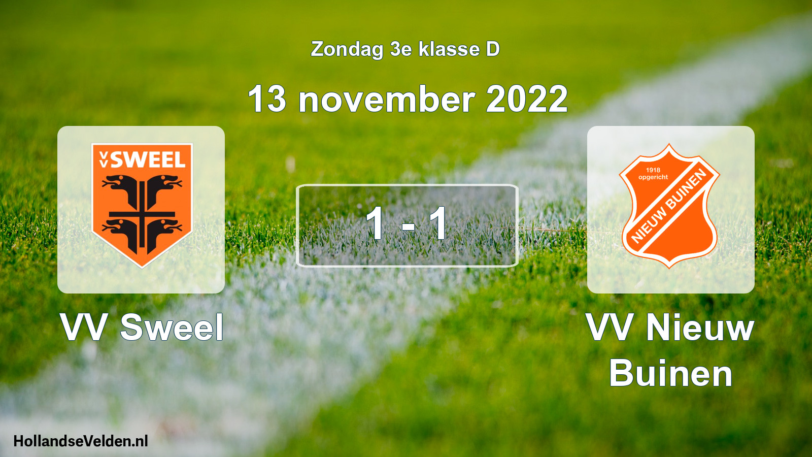Total number of matches played: VV Sweel - VV Nieuw Buinen 1 - 1 (13 November 2022)