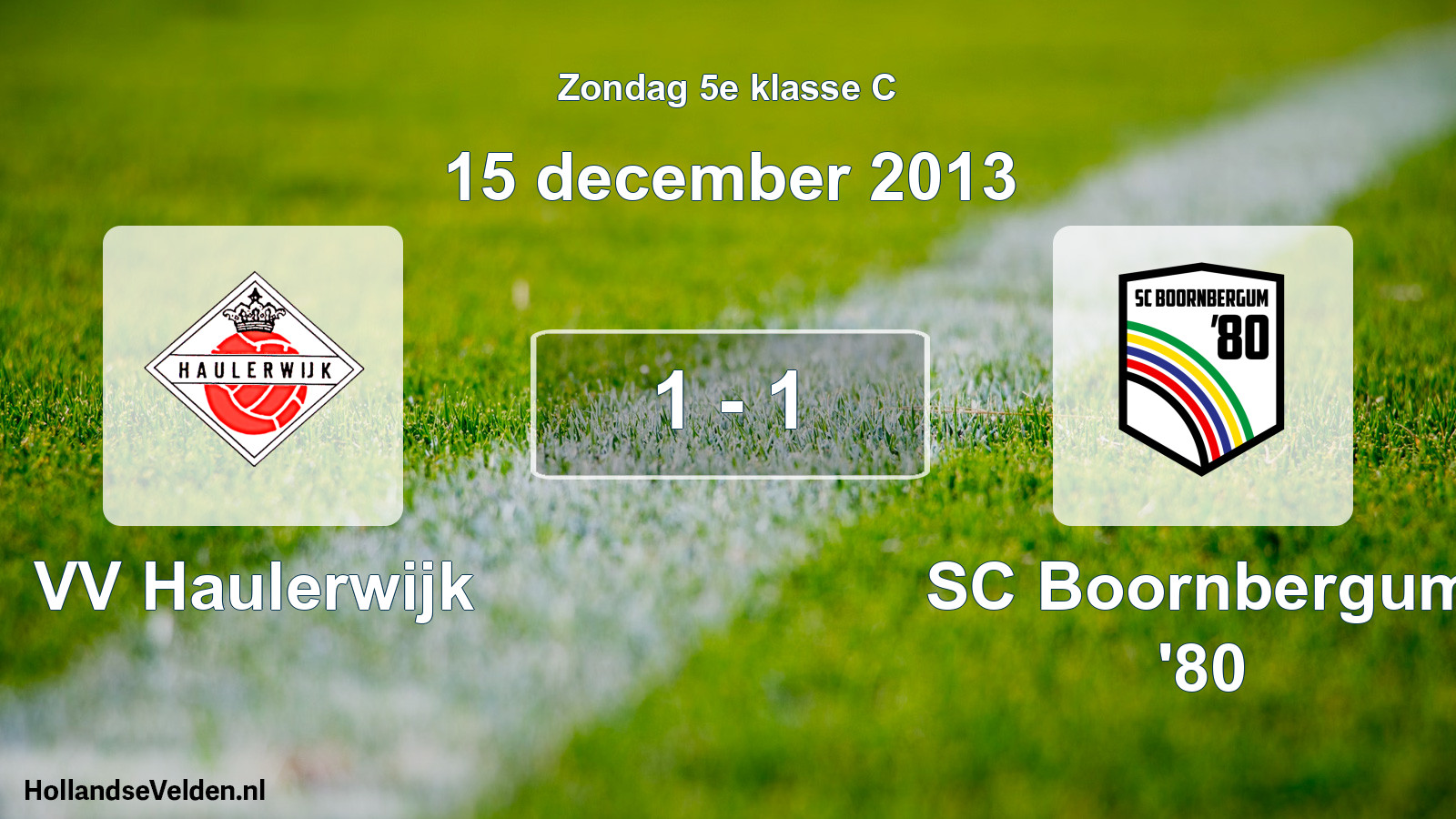 Total number of matches played: VV Haulerwijk - SC Boornbergum '80 1 - 1 (15 December 2013)