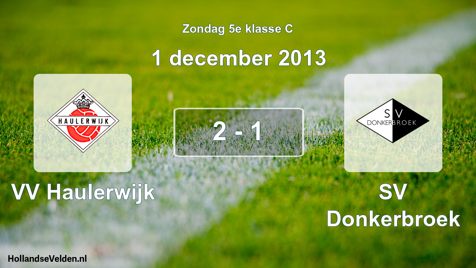 Total number of matches played: VV Haulerwijk - SV Donkerbroek 2 - 1 (1 December 2013)