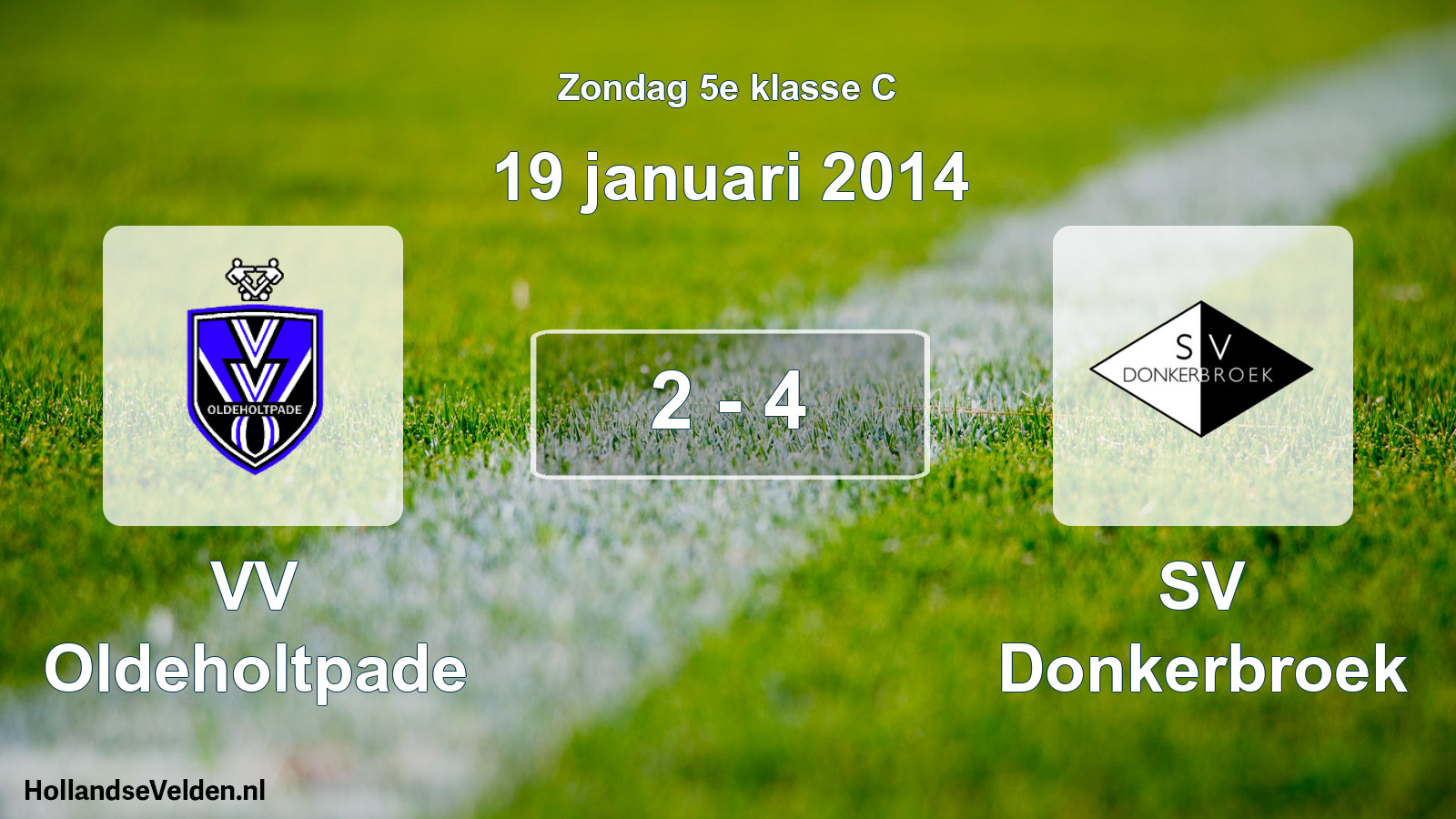 Total number of matches played: VV Oldeholtpade - SV Donkerbroek 2 - 4 (19 January 2014)