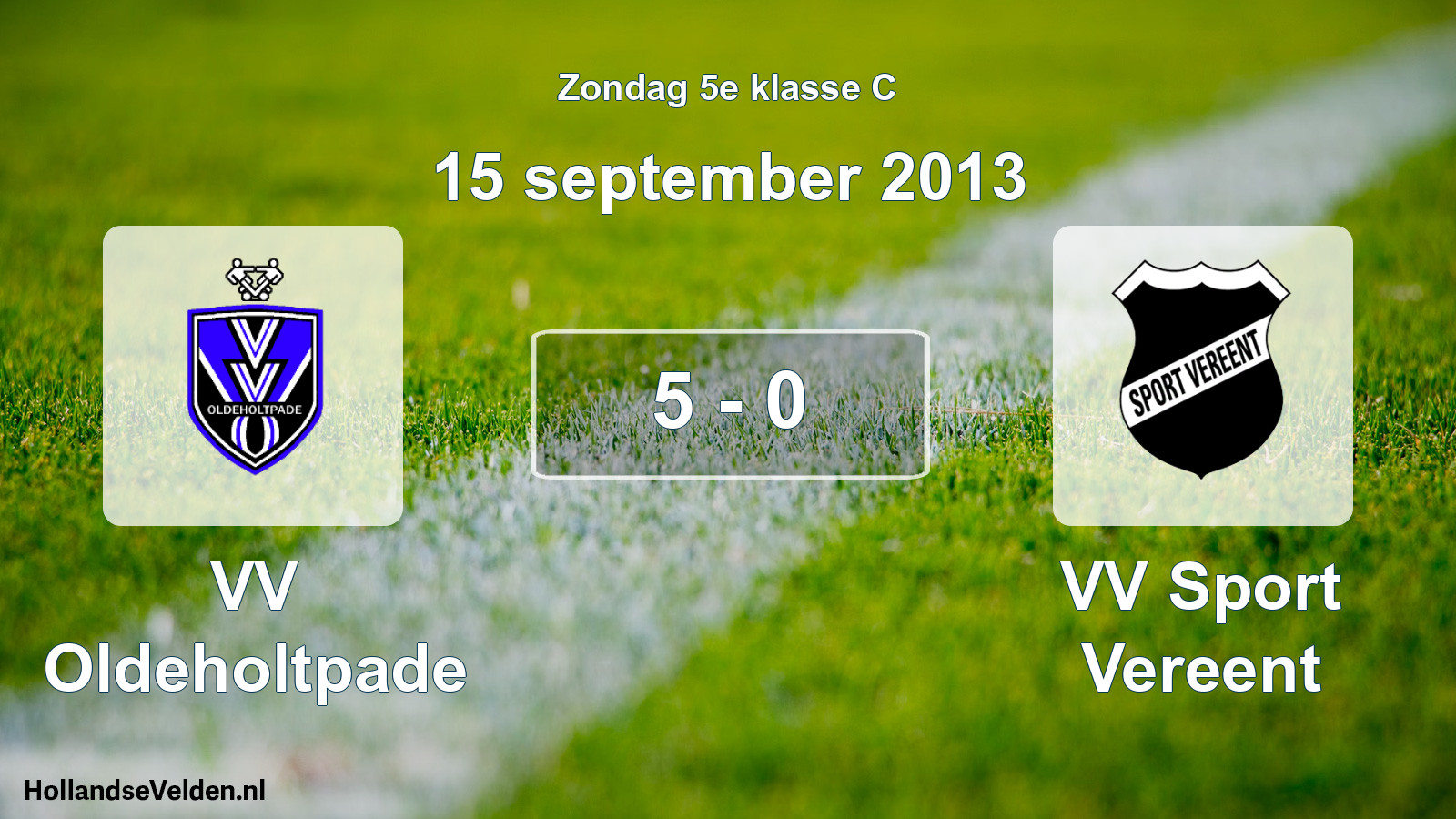 Total number of matches played: VV Oldeholtpade - VV Sport Vereent 5 - 0 (15 September 2013)