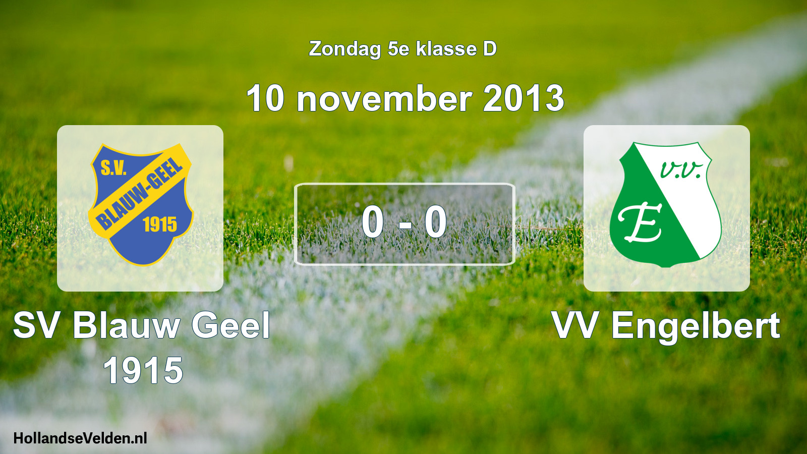 Total number of matches played: SV Blauw Geel 1915 - VV Engelbert 0 - 0 (10 November 2013)