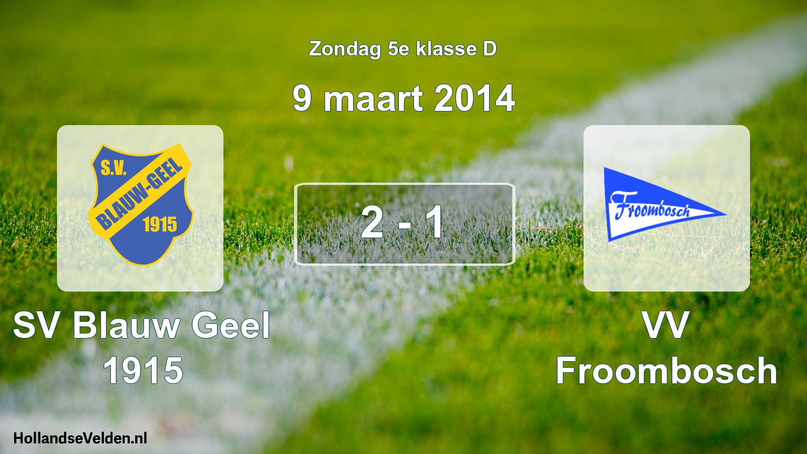 Total number of matches played: SV Blauw Geel 1915 - VV Froombosch 2 - 1 (9 March 2014)