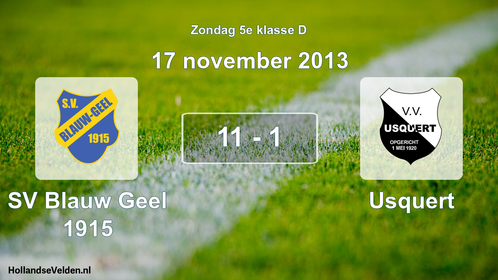 Total number of matches played: SV Blauw Geel 1915 - Usquert 11 - 1 (17 November 2013)