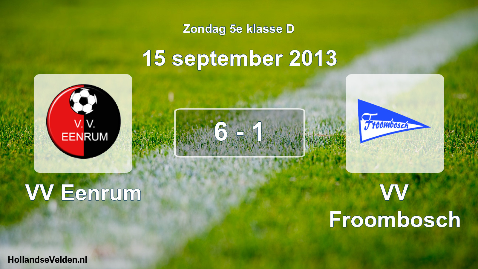 Total number of matches played: VV Eenrum - VV Froombosch 6 - 1 (15 September 2013)