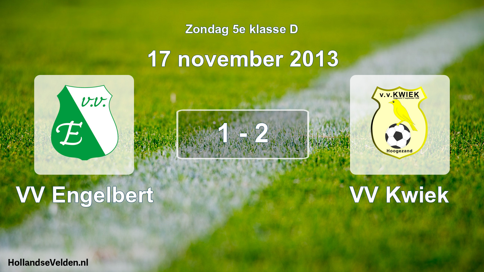 Total number of matches played: VV Engelbert - VV Kwiek 1 - 2 (17 November 2013)