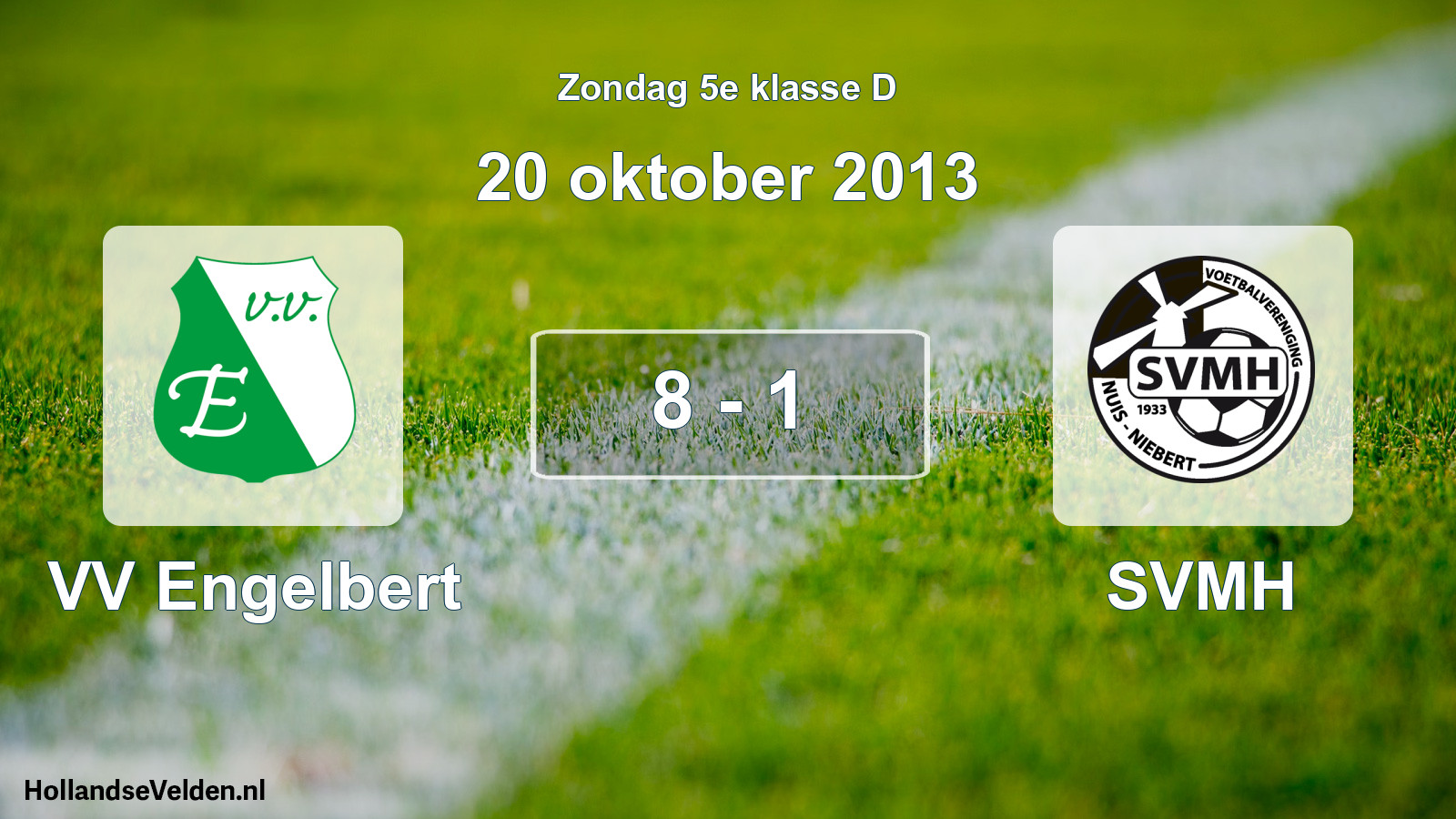 Total number of matches played: VV Engelbert - SVMH 8 - 1 (20 October 2013)