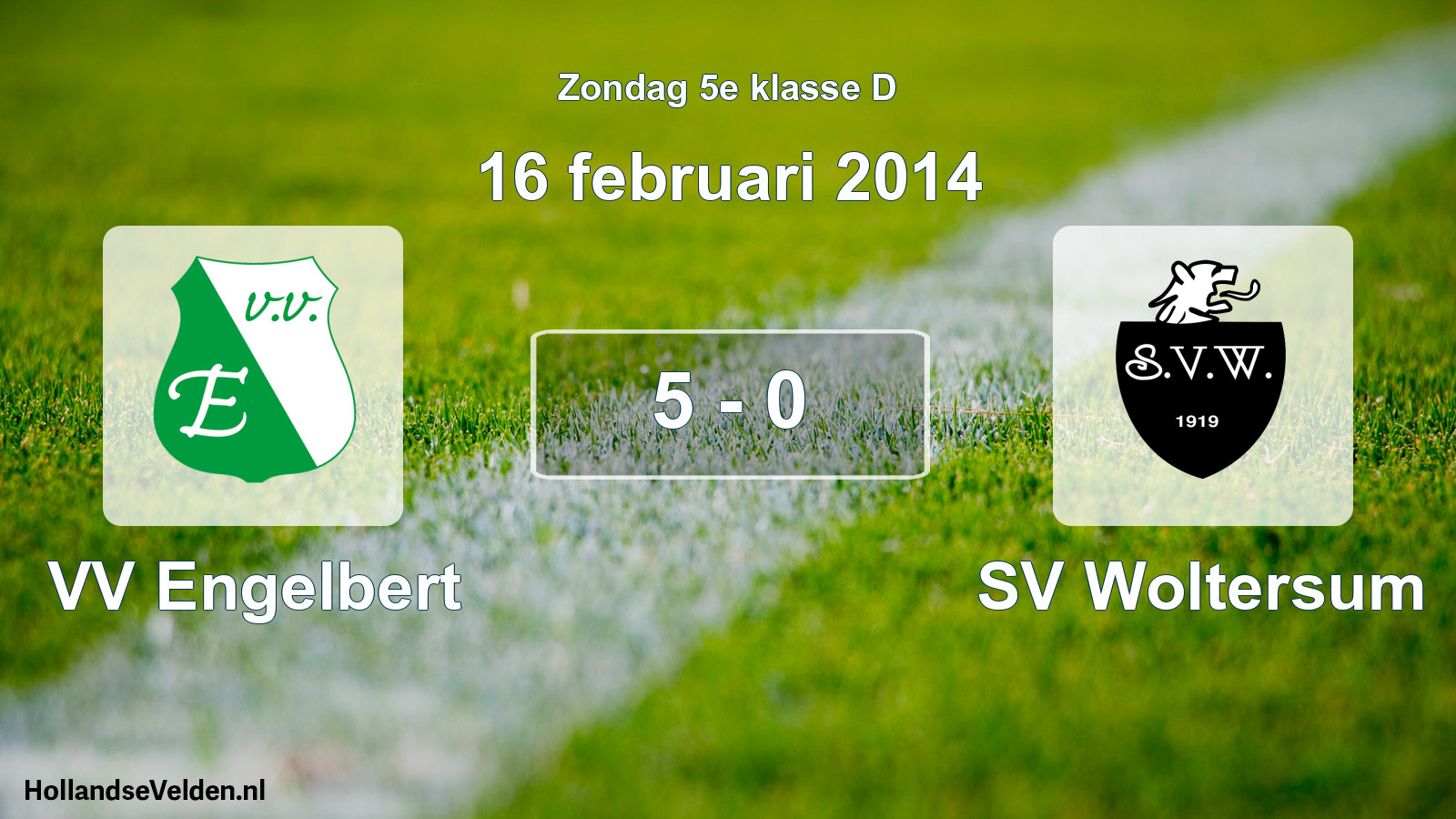 Total number of matches played: VV Engelbert - SV Woltersum 5 - 0 (16 February 2014)