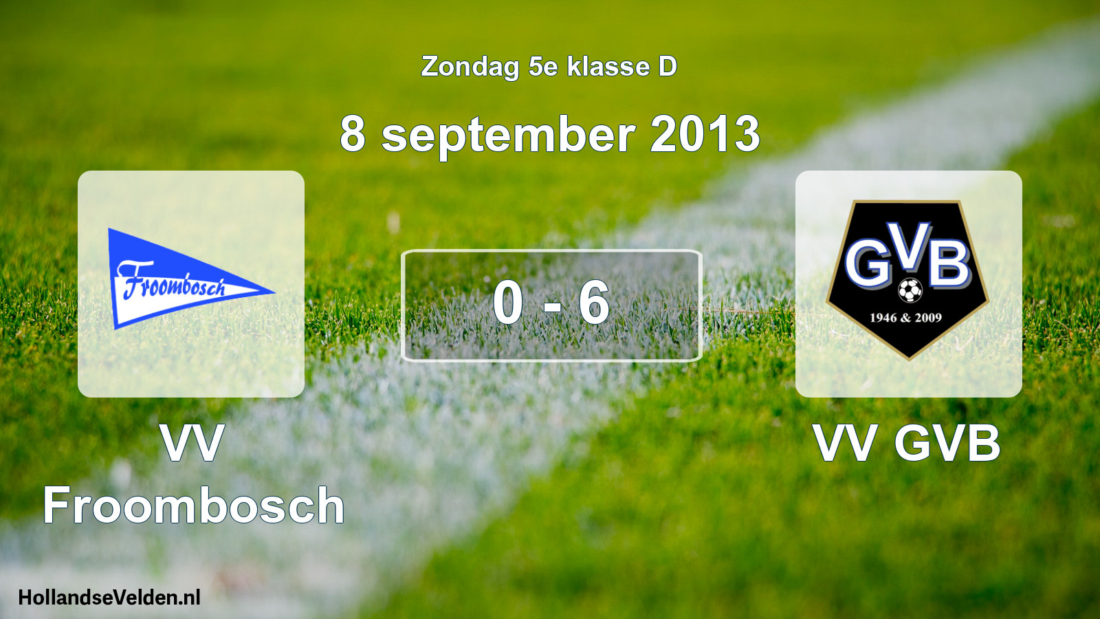 Total number of matches played: VV Froombosch - VV GVB 0 - 6 (8 September 2013)