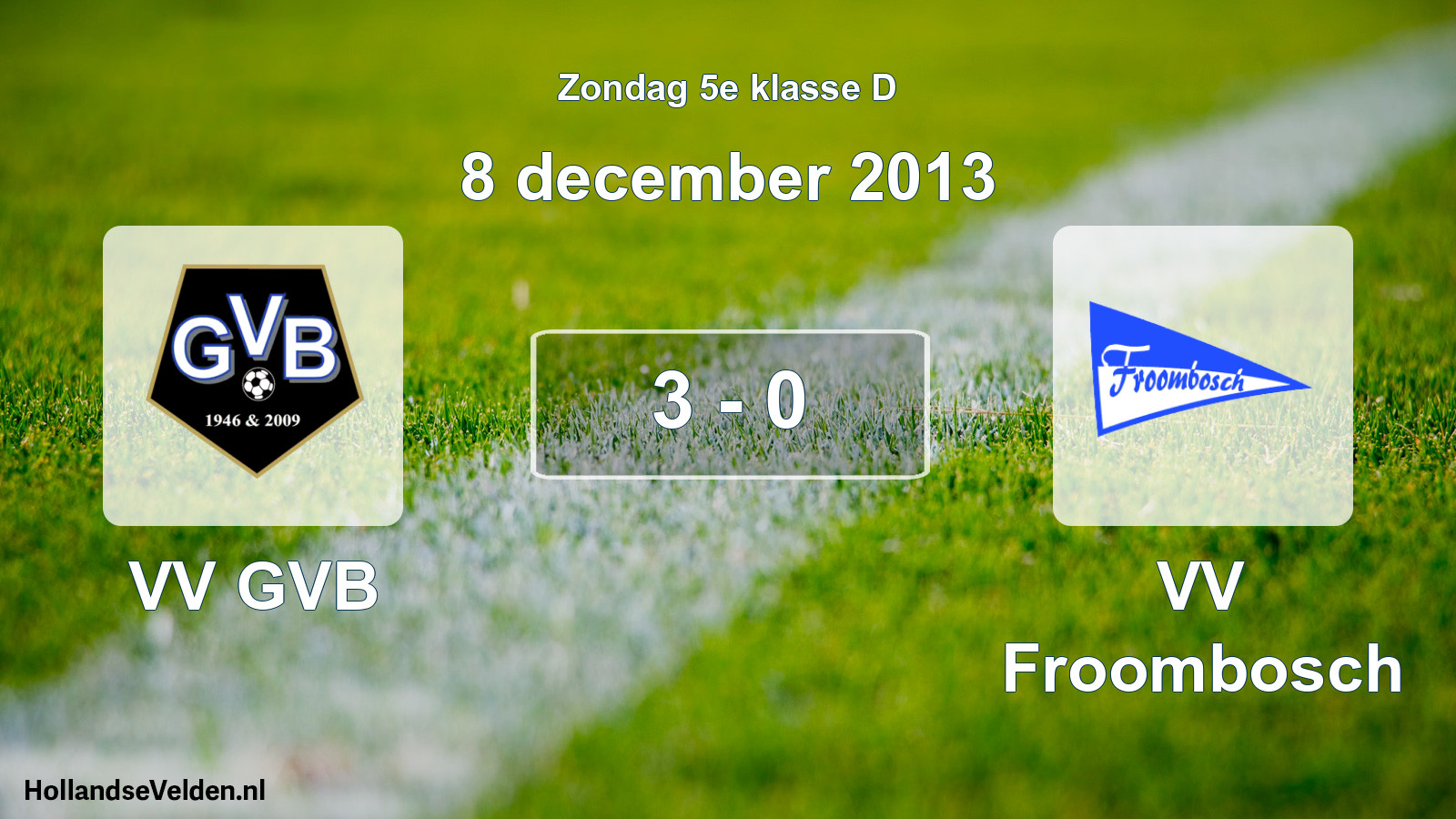 Total number of matches played: VV GVB - VV Froombosch 3 - 0 (8 December 2013)