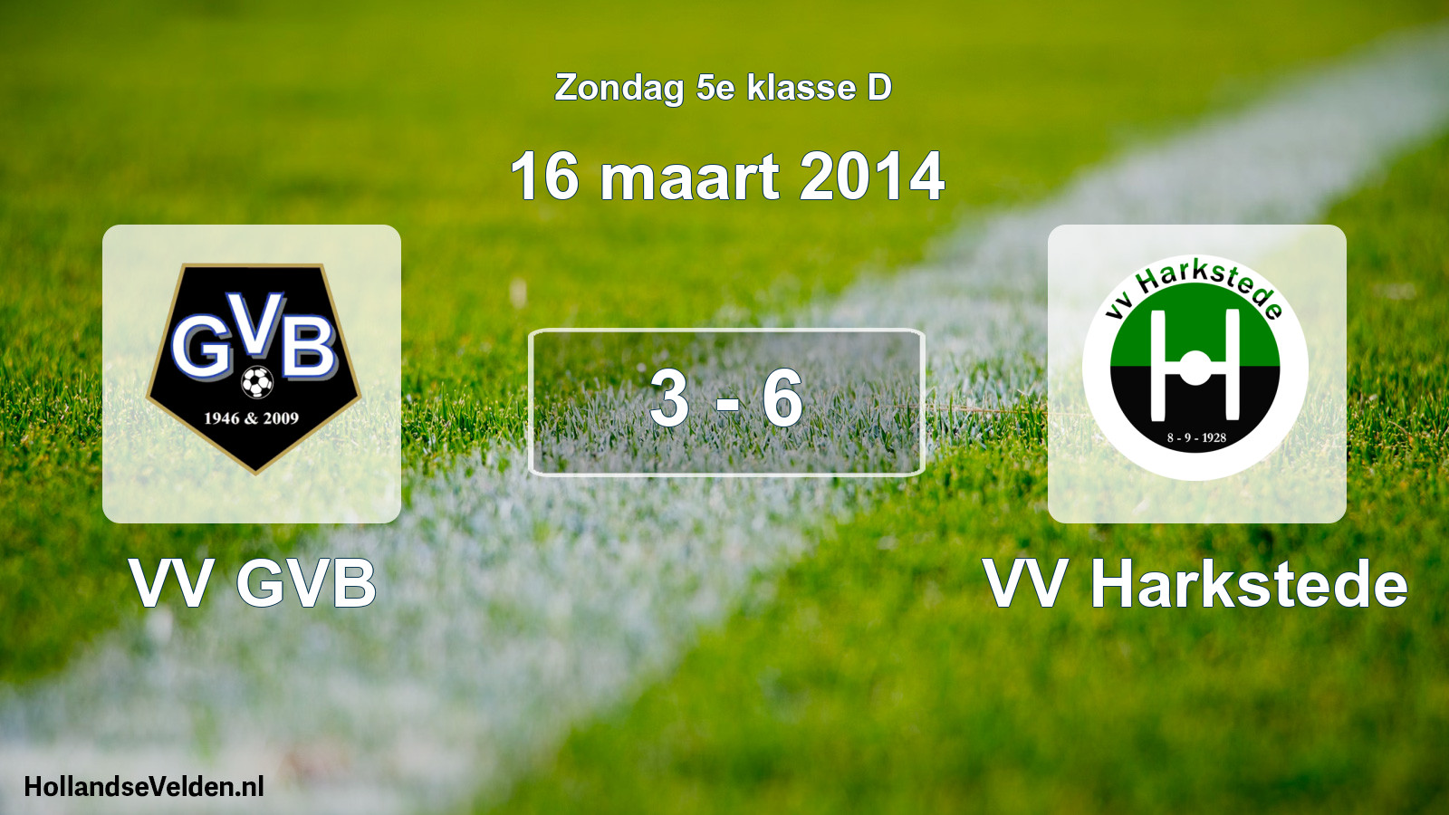 Total number of matches played: VV GVB - VV Harkstede 3 - 6 (16 March 2014)
