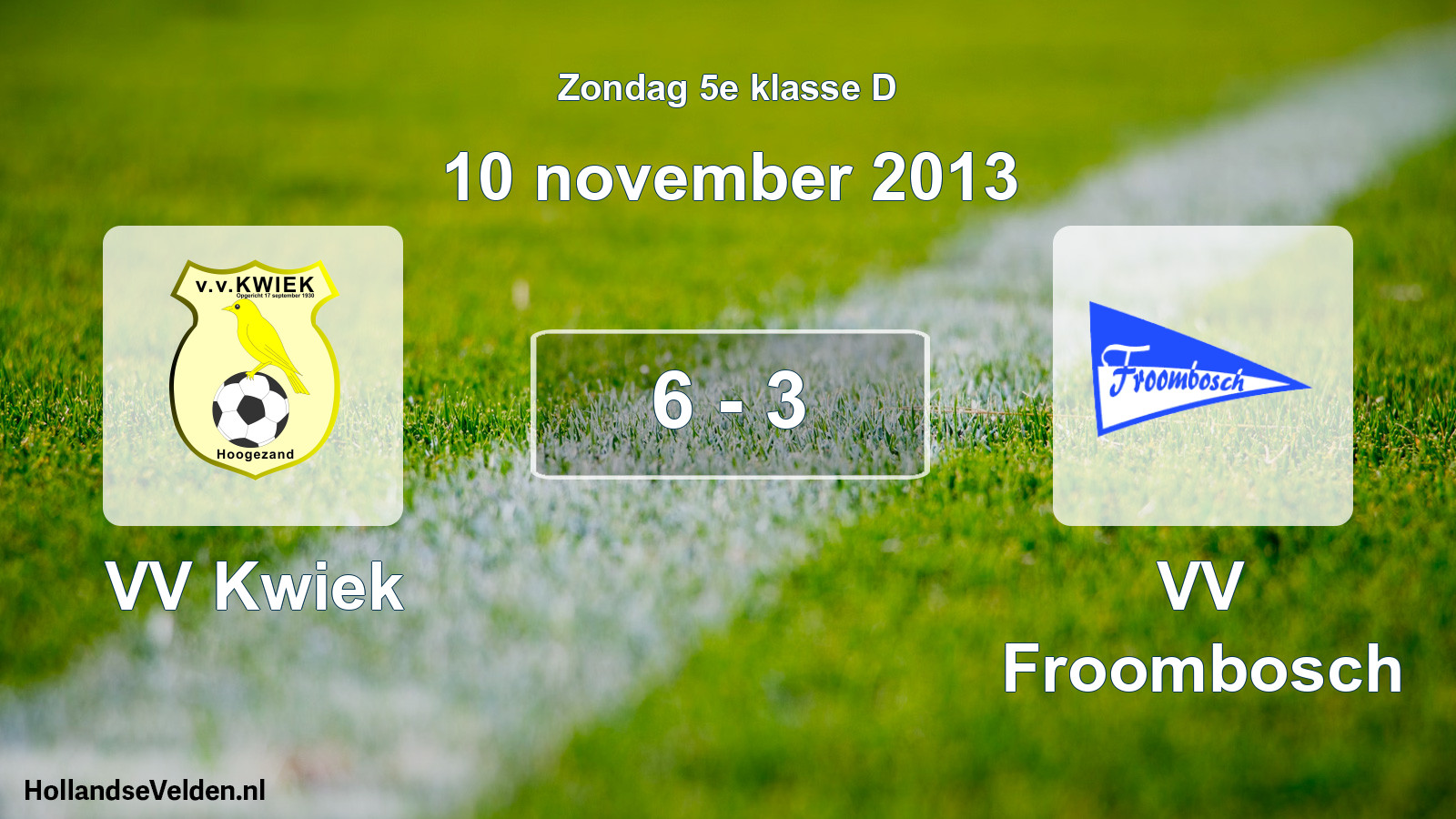 Total number of matches played: VV Kwiek - VV Froombosch 6 - 3 (10 November 2013)