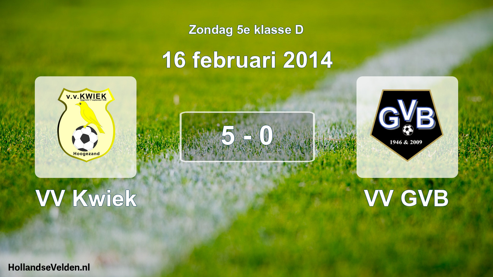 Total number of matches played: VV Kwiek - VV GVB 5 - 0 (16 February 2014)