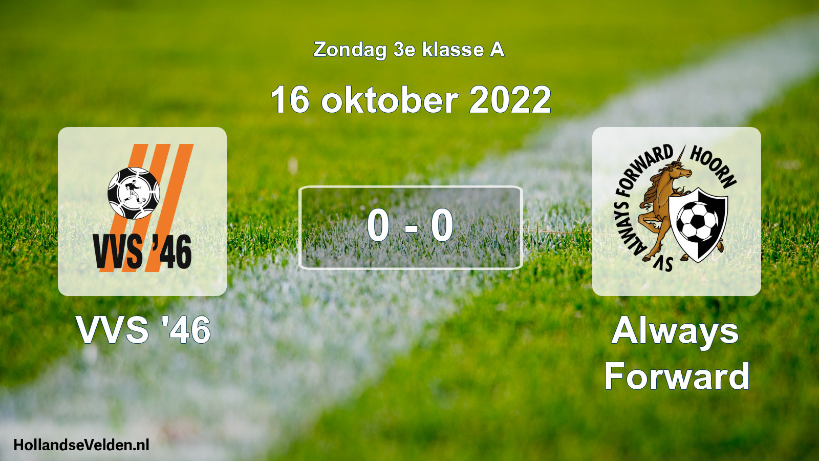 Total number of matches played: VVS '46 - Always Forward 0 - 0 (16 October 2022)
