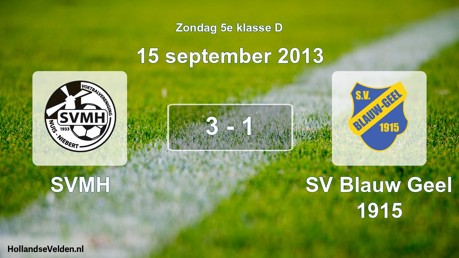 Total number of matches played: SVMH - SV Blauw Geel 1915 3 - 1 (15 September 2013)