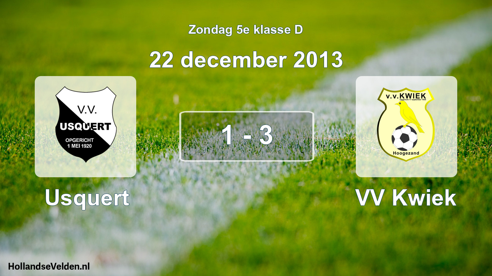 Total number of matches played: Usquert - VV Kwiek 1 - 3 (22 December 2013)